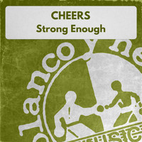 Cheers - Strong Enough