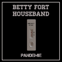 Betty Fort Houseband - Pandemie