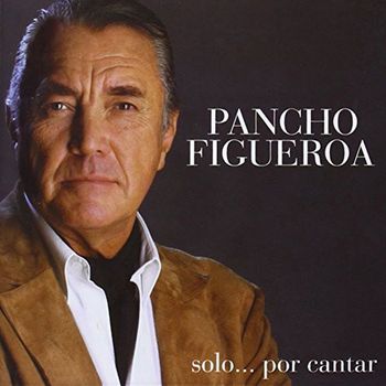 Pancho Figueroa - Solo...Por Cantar