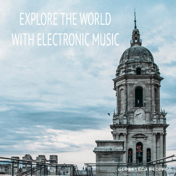 Various Artists - Explore the World with Electronic Music