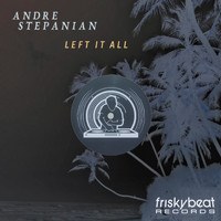 Andre Stepanian - Left It All