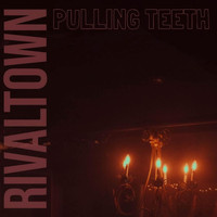 Rival Town - Pulling Teeth (Explicit)