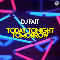 DJ Fait - Today Tonight Tomorrow