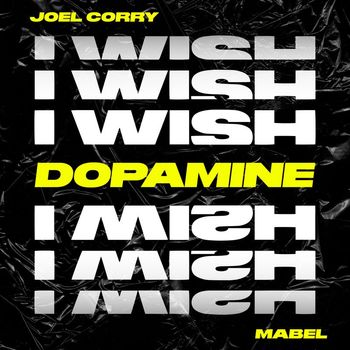 Joel Corry - I Wish (feat. Mabel) (Dopamine Remix)