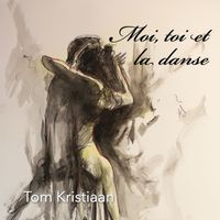 Tom Kristiaan - Moi, toi et la danse
