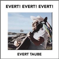 Evert Taube - EVERT! EVERT! EVERT!
