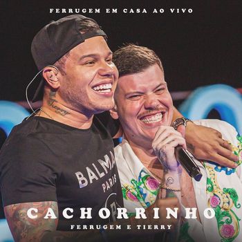 Ferrugem - Cachorrinho (feat. Tierry) (Ao Vivo)