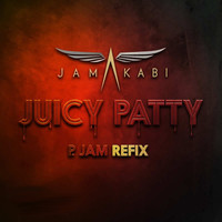 Jamakabi - Juicy Patty (P JAM Refix [Explicit])