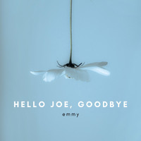 Emmy - Hello Joe, Goodbye