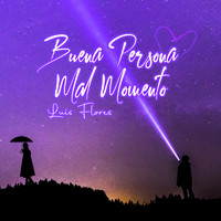 Luis Flores - Buena Persona Mal Momento