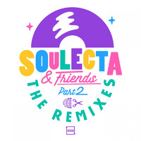 Soulecta - Soulecta & Friends : The Remixes (Part 2)