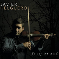 Javier Helguero - Yo Soy de Allá