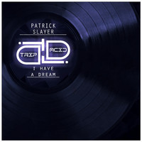 Patrick Slayer - I Have a Dream