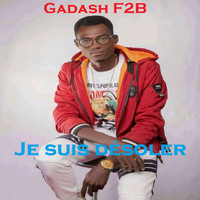 Gadash F2B - Je Suis Désoler