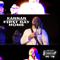 Kannan - First Day Home (Explicit)