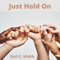 Earl C. Webb - Just Hold On