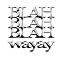 Blah Blah Blah - Wayay