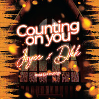 Joyce and DKK - Counting on You