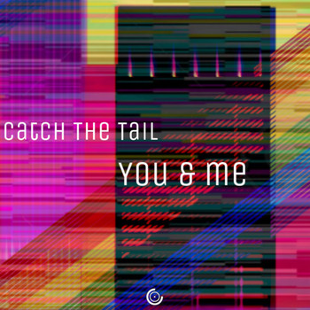 Catch The Tail - You & Me