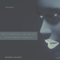 Aryozo - Do androids dream of electronic music?