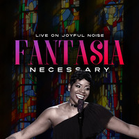 Fantasia - Necessary (Live on Joyful Noise)