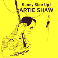 Artie Shaw - Sunny Side Up