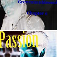 Grownmanblesssd - Grownmanblesssd, Chapter 6: Passion (Explicit)