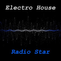 Electro House - Radio Star
