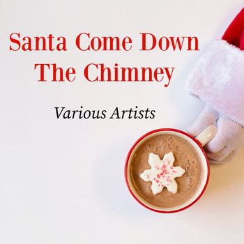 Various Artists - Santa Come Down The Chimney
