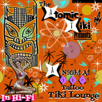 The Atomic Tiki - A Night at the Tattoo Tiki Lounge