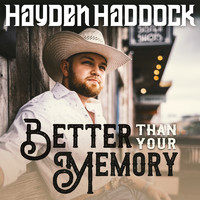 Hayden Haddock - Better Than Your Memory