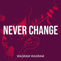 wagram wagram - Never Change