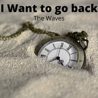 The Waves - I Want to Go Back (feat. Robbie Wyckoff)