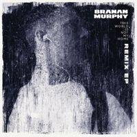 Branan Murphy - This World Is Not My Home (The Remixes)