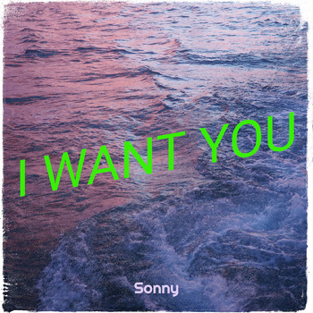 Sonny - I Want You