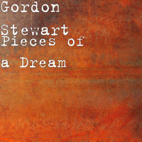 Gordon Stewart - Pieces of a Dream