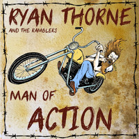 Ryan Thorne & the Ramblers - Man of Action (Explicit)