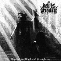 Devils Architect - Baptized in Blood and Blasphemy (Explicit)