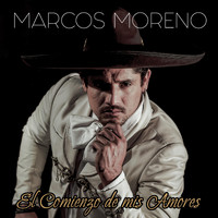 Marcos Moreno - El Comienzo de Mis Amores