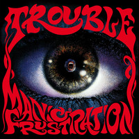 Trouble - Manic Frustration (Remastered 2020)