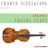 Franco Scozzafava - Eugène Ysaÿe: Préludes