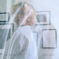 Monday First - Begin Again