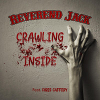 Reverend Jack - Crawling Inside (feat. Chris Caffery)