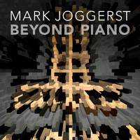 Mark Joggerst - Beyond Piano