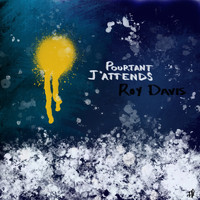 Roy Davis - Pourtant j'attends (Single)