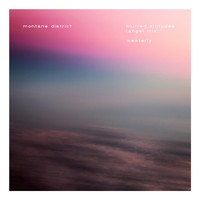 Montane District - Blurred Altitudes (Angel Mix) / Westerly
