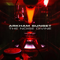 Arkham Sunset - The Noise Divine