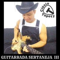 Clésio Tapety - Guitarrada Sertaneja III