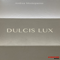 Andrea Montepaone - Dulcis Lux