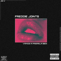 Freddie Joints - Vamos a Pasarla Bien (Explicit)